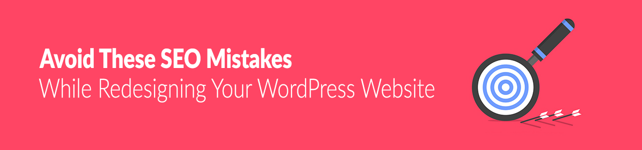 Avoid These SEO Mistakes While Redesigning Your WordPress Website